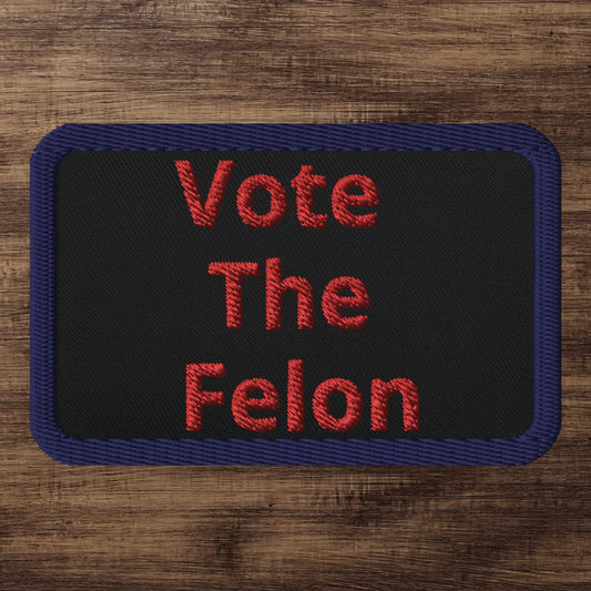 Vote the Felon Iron- on patch