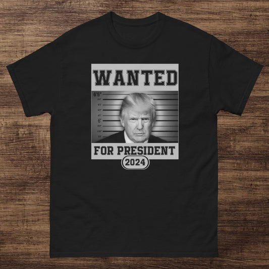 Wanted Trump for President Classic Tee